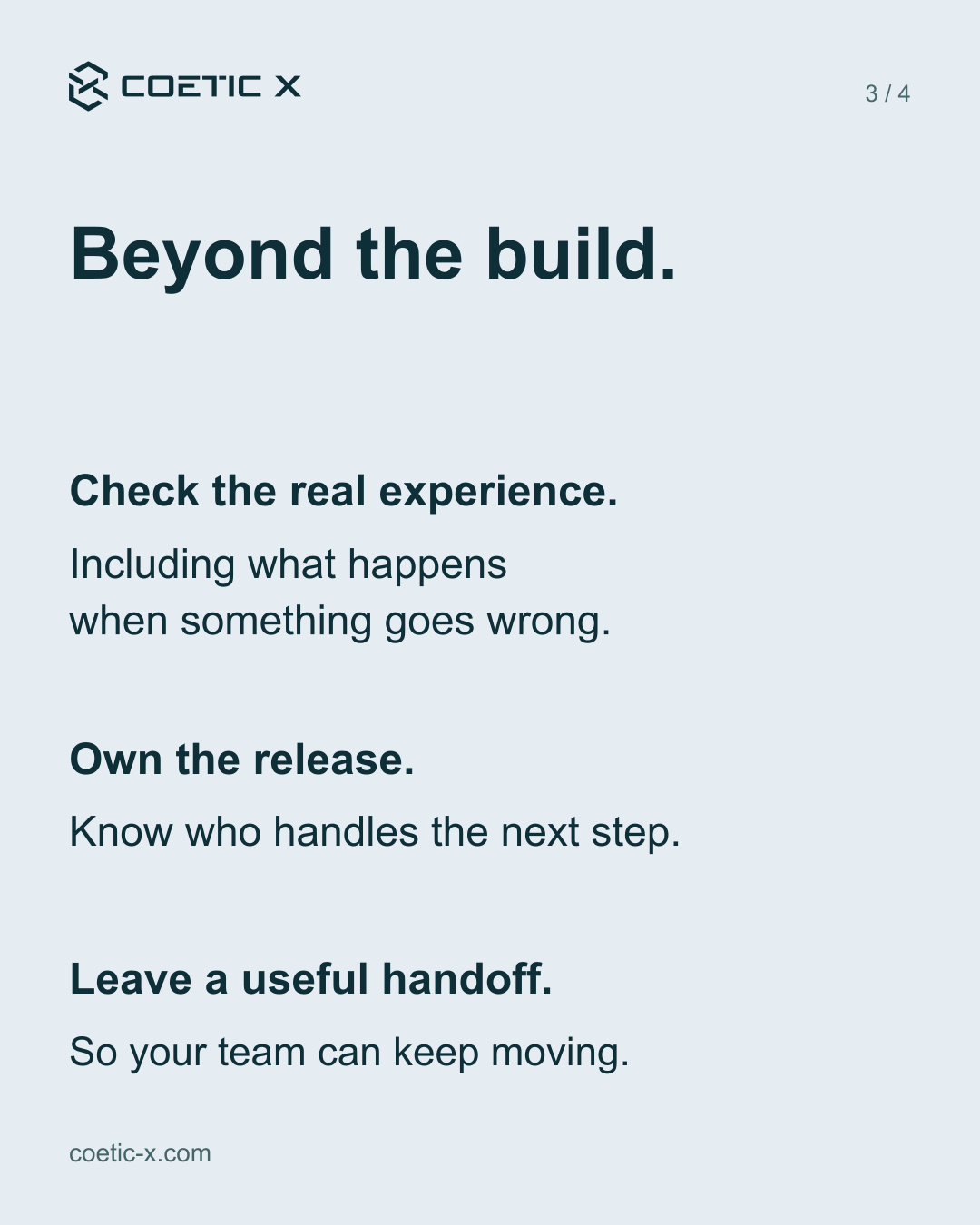 Beyond the build: test the real experience and failure cases, assign release ownership and leave a useful handoff.